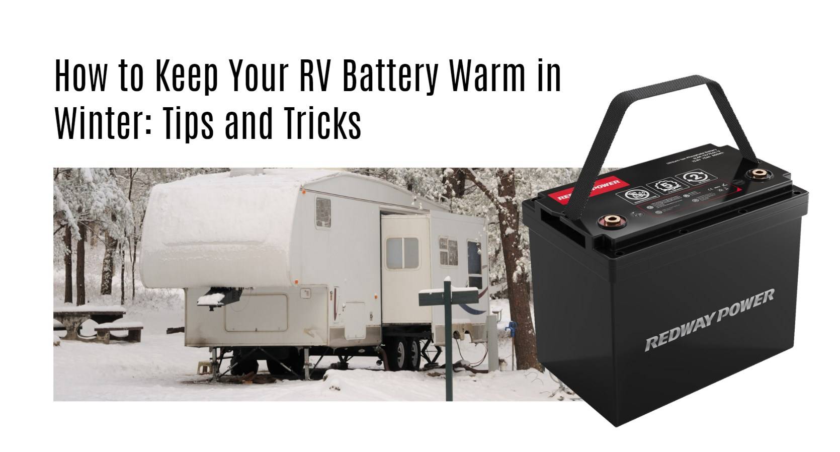 How to Keep Your RV Battery Warm in Winter: Tips and Tricks 12v 100ah rv lithium battery factory oem manufacturer marine boat