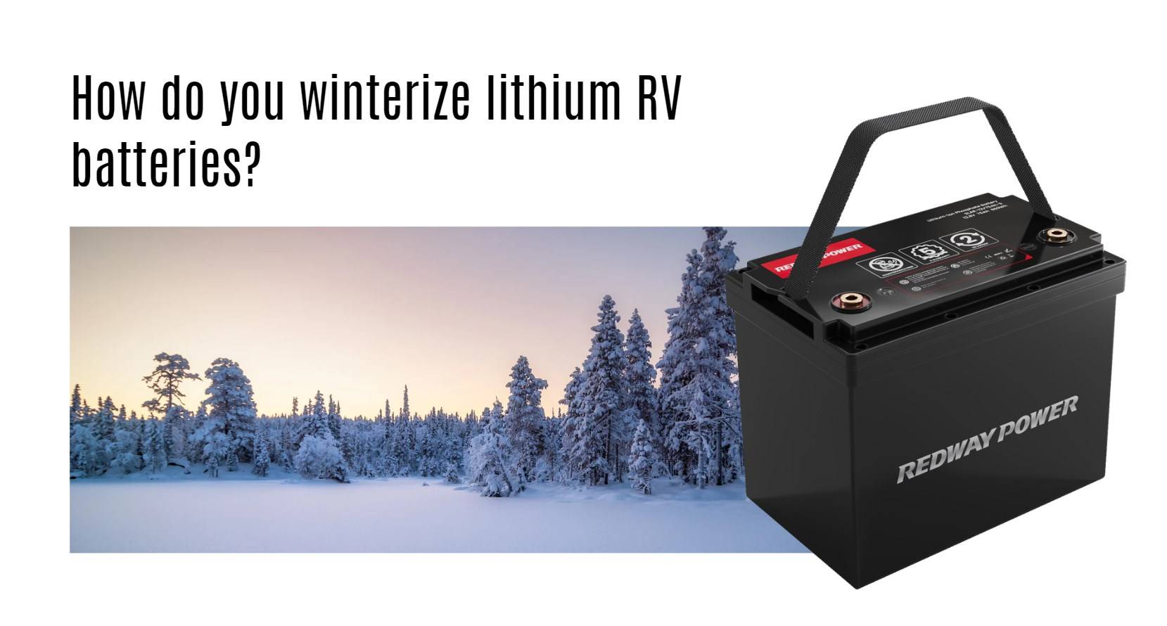 How do you winterize lithium RV batteries? 12v 100ah rv lithium battery factory oem manufacturer marine boat