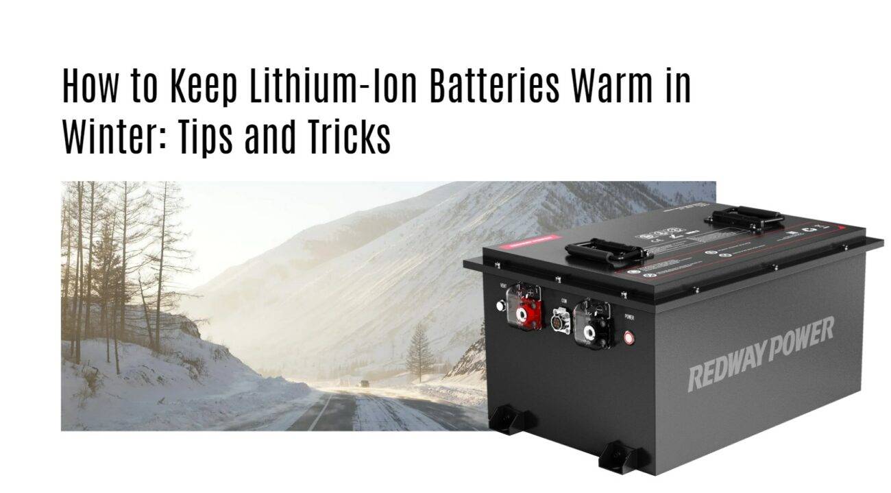 How to Keep Lithium-Ion Batteries Warm in Winter: Tips and Tricks 48v 100ah golf cart lithium battery factory manufacturer oem lifepo4 lfp