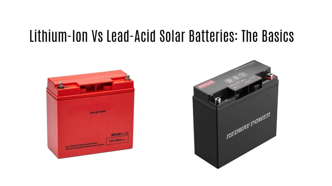 Lithium-Ion Vs Lead-Acid Solar Batteries: The Basics