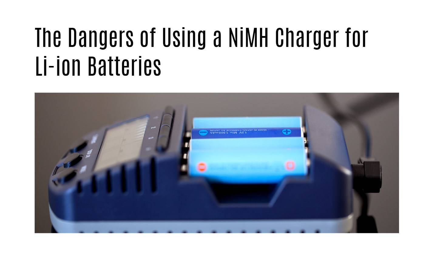 The Dangers of Using a NiMH Charger for Li-ion Batteries