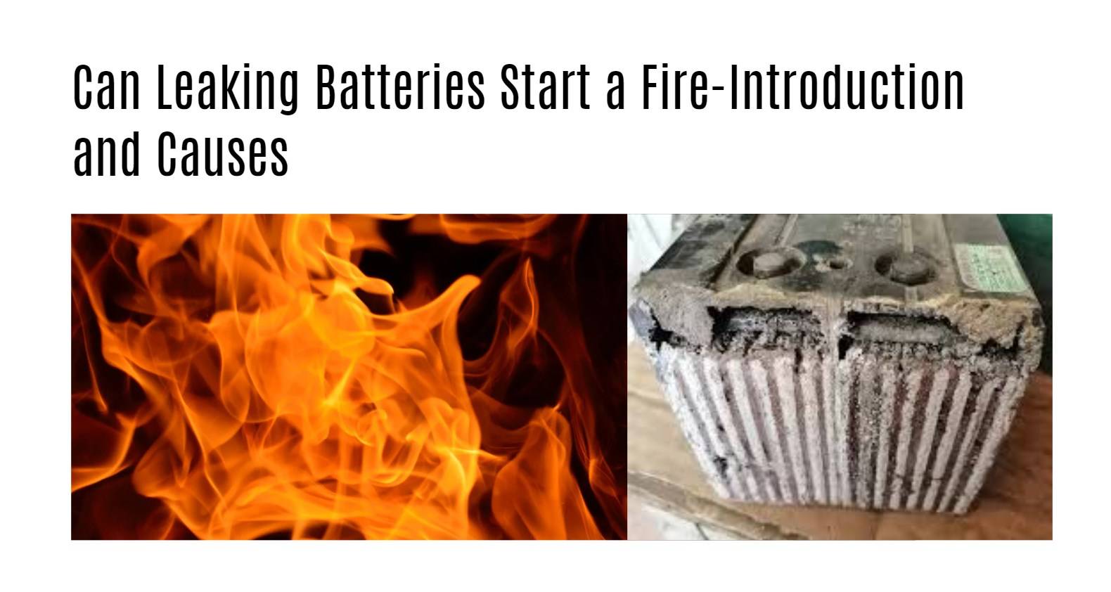 Can Leaking Batteries Start a Fire-Introduction and Causes