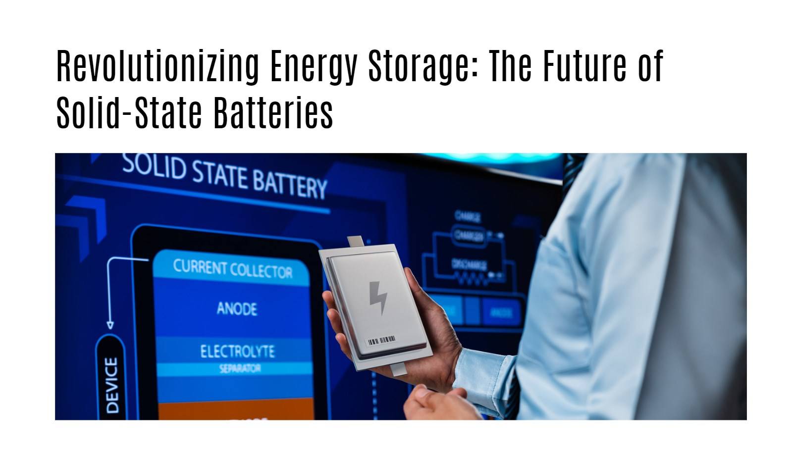 Revolutionizing Energy Storage: The Future of Solid-State Batteries