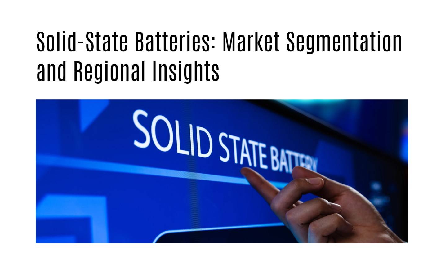 Solid-State Batteries Market Segmentation and Regional Insights