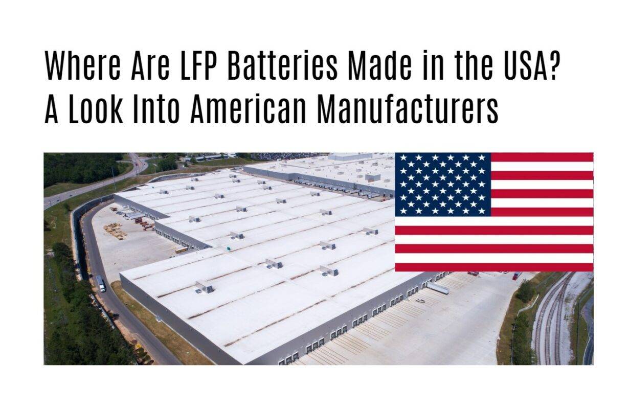 Where Are LFP Batteries Made in the USA? A Look Into American Manufacturers