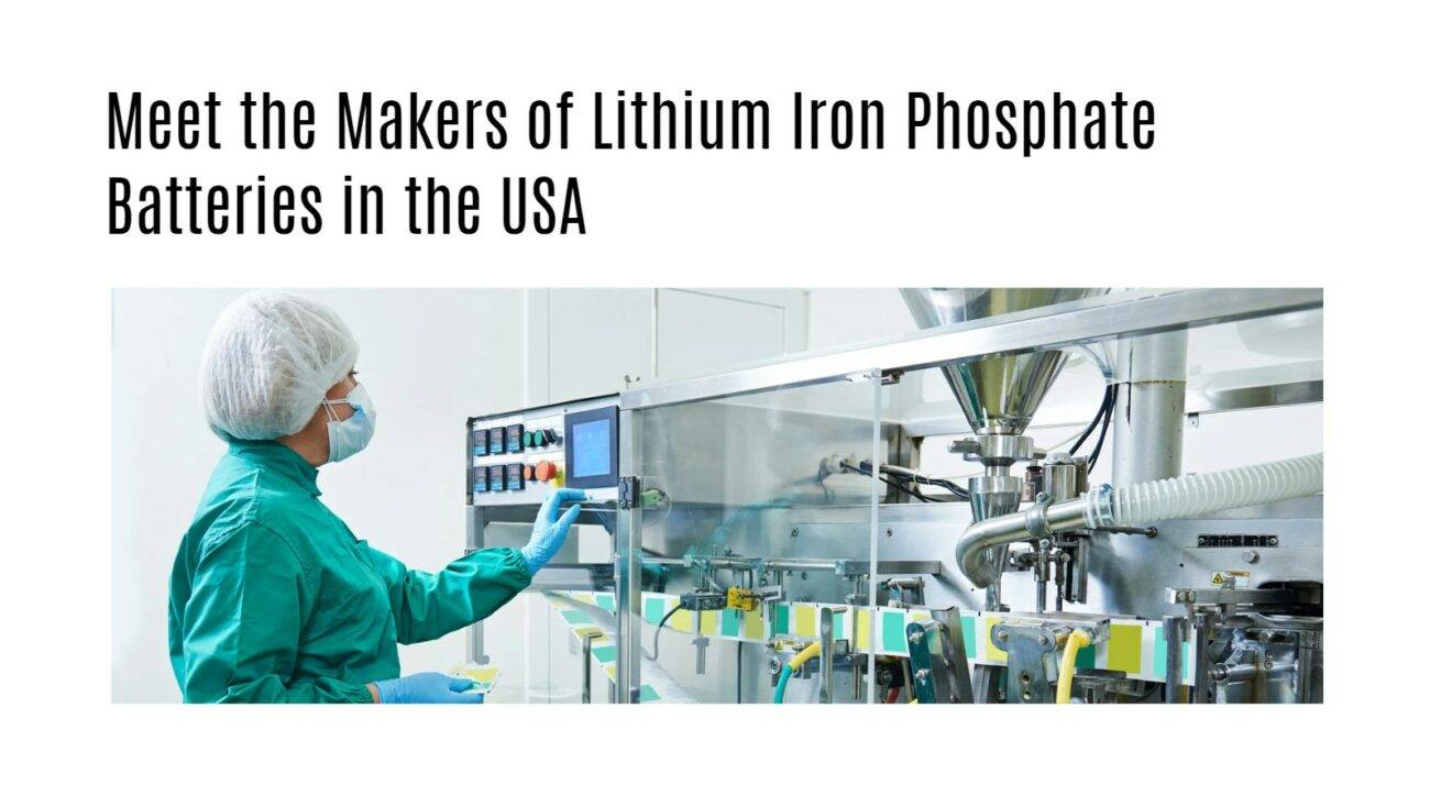 Meet the Makers of Lithium Iron Phosphate Batteries in the USA