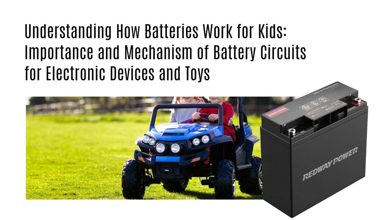 Understanding How Batteries Work for Kids: Importance and Mechanism of Battery Circuits for Electronic Devices and Toys 12v 20ah lifepo4 battery factory oem