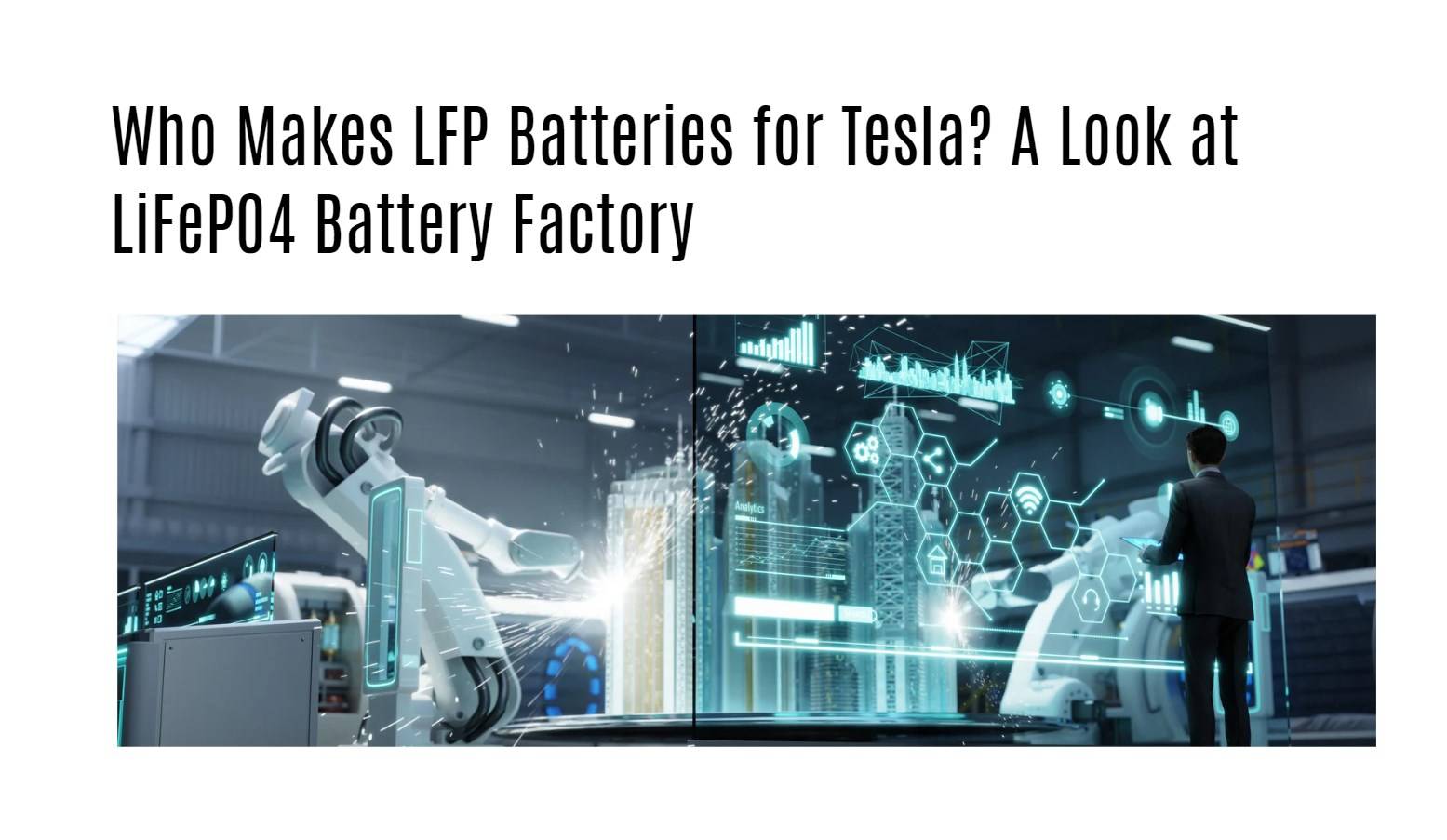 Who Makes LFP Batteries for Tesla? A Look at LiFePO4 Battery Factory