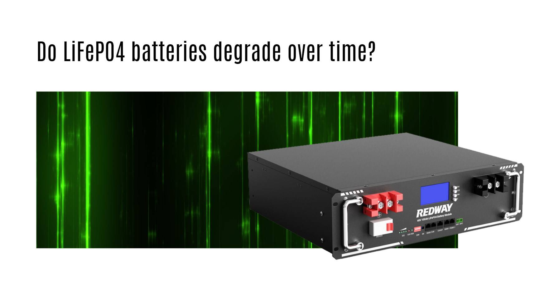 Do LiFePO4 batteries degrade over time? server rack battery factory oem manufacturer 48v 100ah