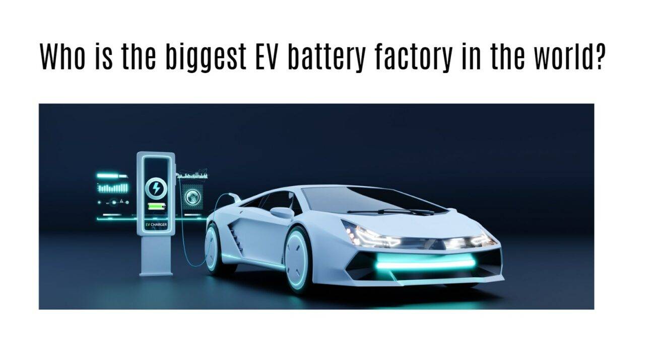 Who is the biggest EV battery factory in the world?