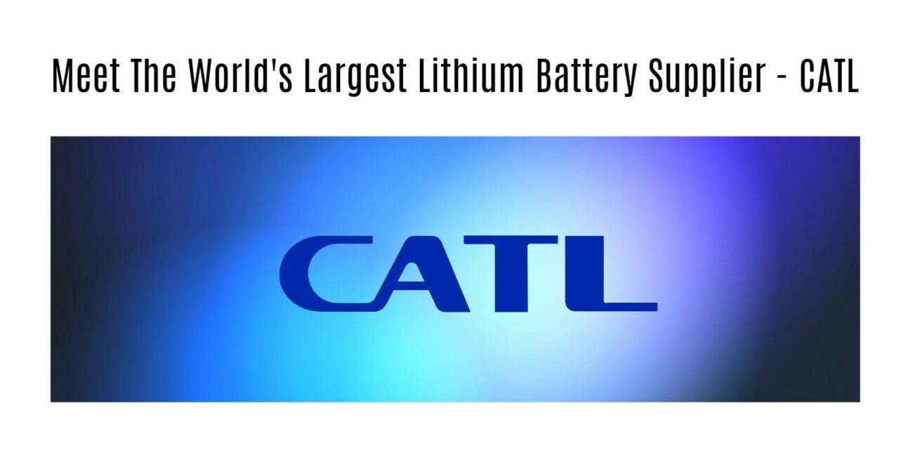 Meet The World's Largest Lithium Battery Supplier - CATL