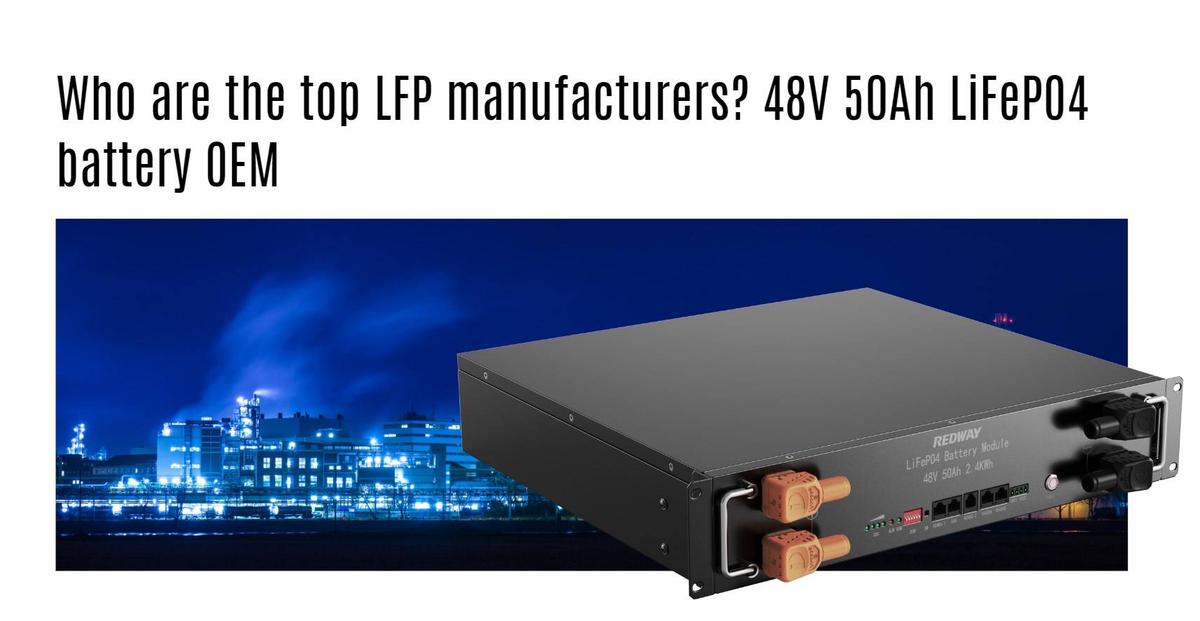 Who are the top LFP manufacturers? 48V 50Ah LiFePO4 battery OEM server rack battery factory oem manufacturer 48v 50ah
