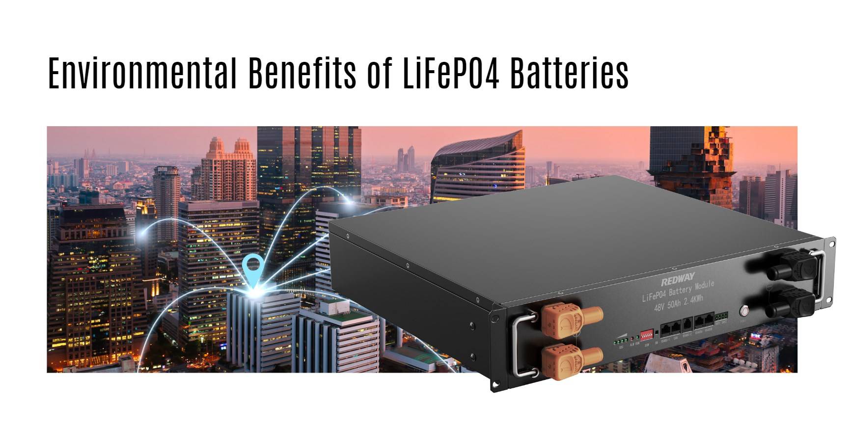 Environmental Benefits of LiFePO4 Batteries server rack battery factory oem manufacturer 48v 50ah