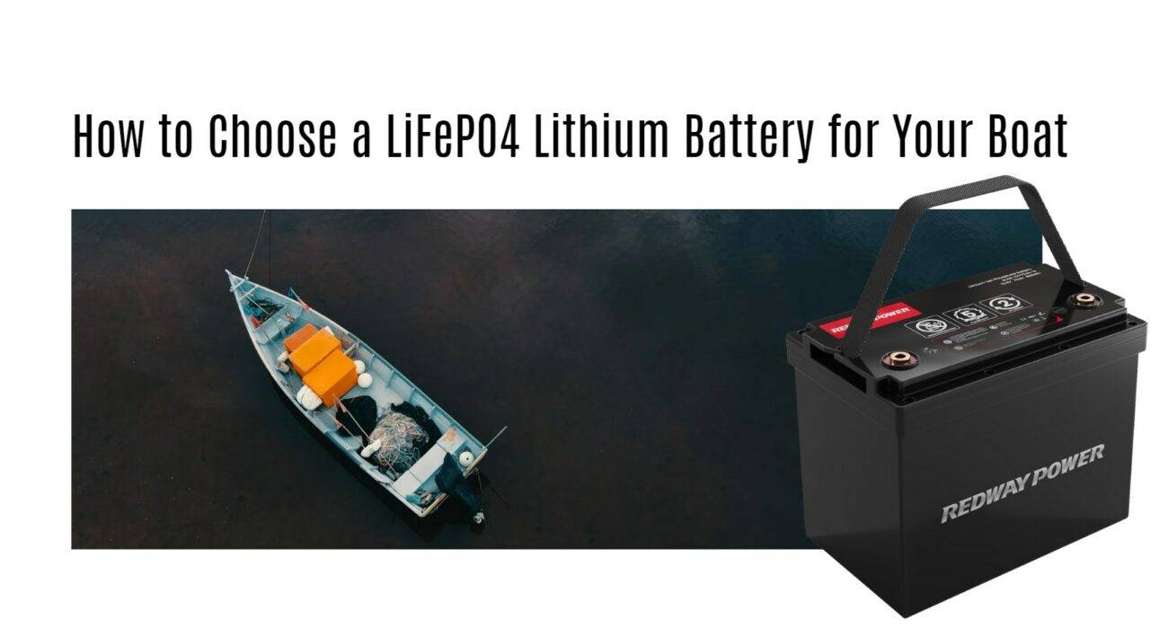 How to Choose a LiFePO4 Lithium Battery for Your Boat 12v 100ah rv lithium battery factory oem manufacturer marine boat