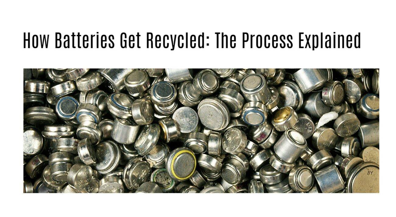 How Batteries Get Recycled: The Process Explained