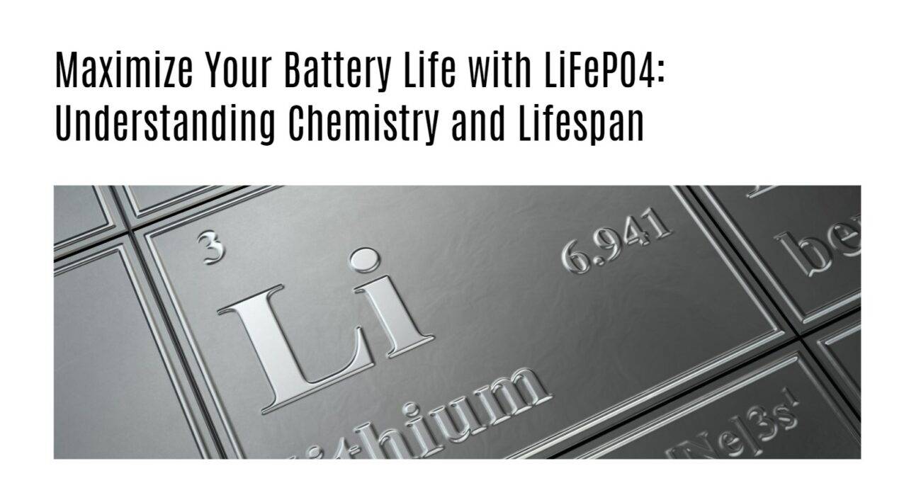 Maximize Your Battery Life with LiFePO4: Understanding Chemistry and Lifespan