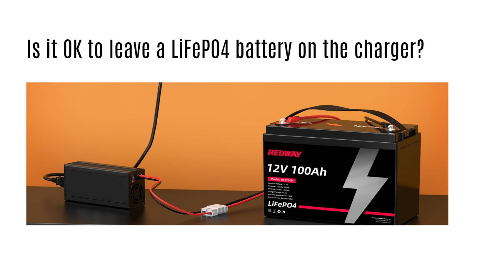 Is it OK to leave a LiFePO4 battery on the charger? 12v 100ah rv lithium battery factory oem manufacturer marine boat