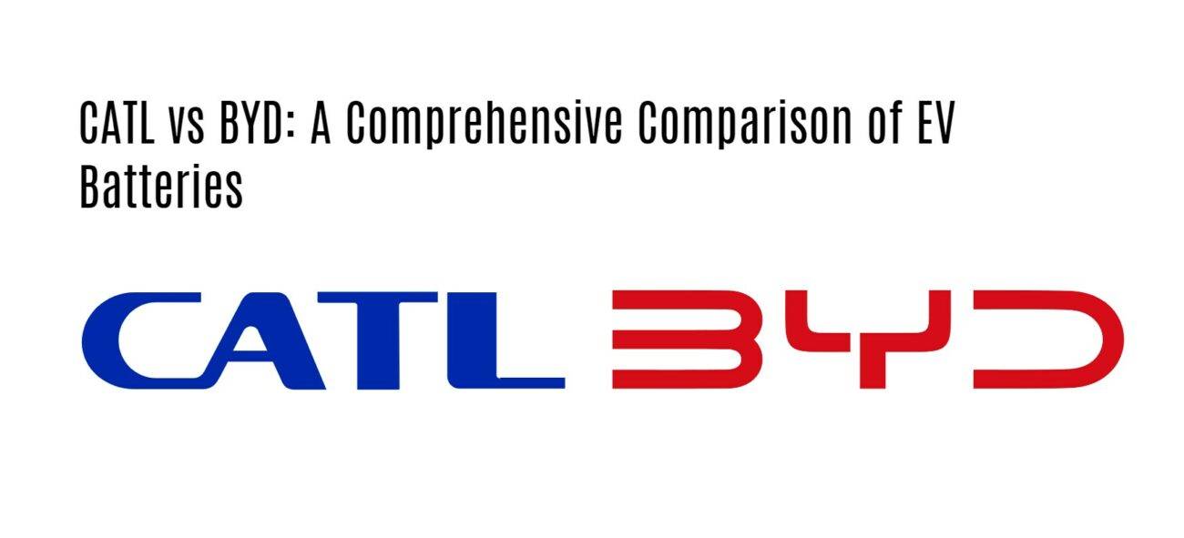 CATL vs BYD: A Comprehensive Comparison of EV Batteries