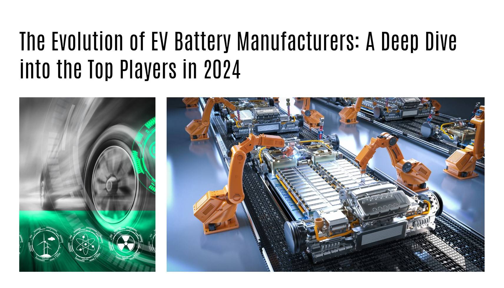 The Evolution of EV Battery Manufacturers: A Deep Dive into the Top Players in 2024