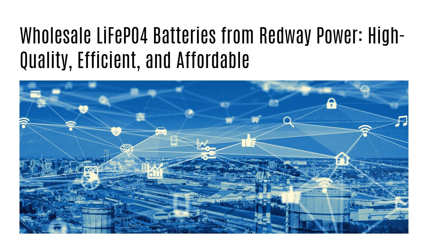 Wholesale LiFePO4 Batteries from Redway Power: High-Quality, Efficient, and Affordable