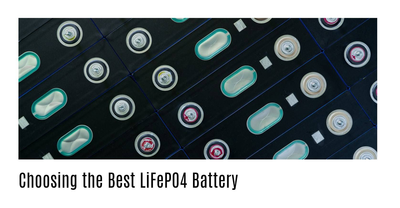 Choosing the Best LiFePO4 Battery