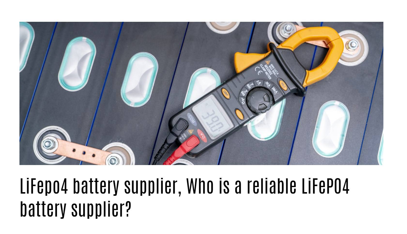 LiFepo4 battery supplier, Who is a reliable LiFePO4 battery supplier?