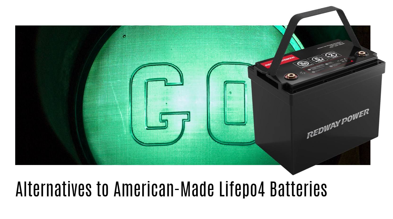 Alternatives to American-Made Lifepo4 Batteries