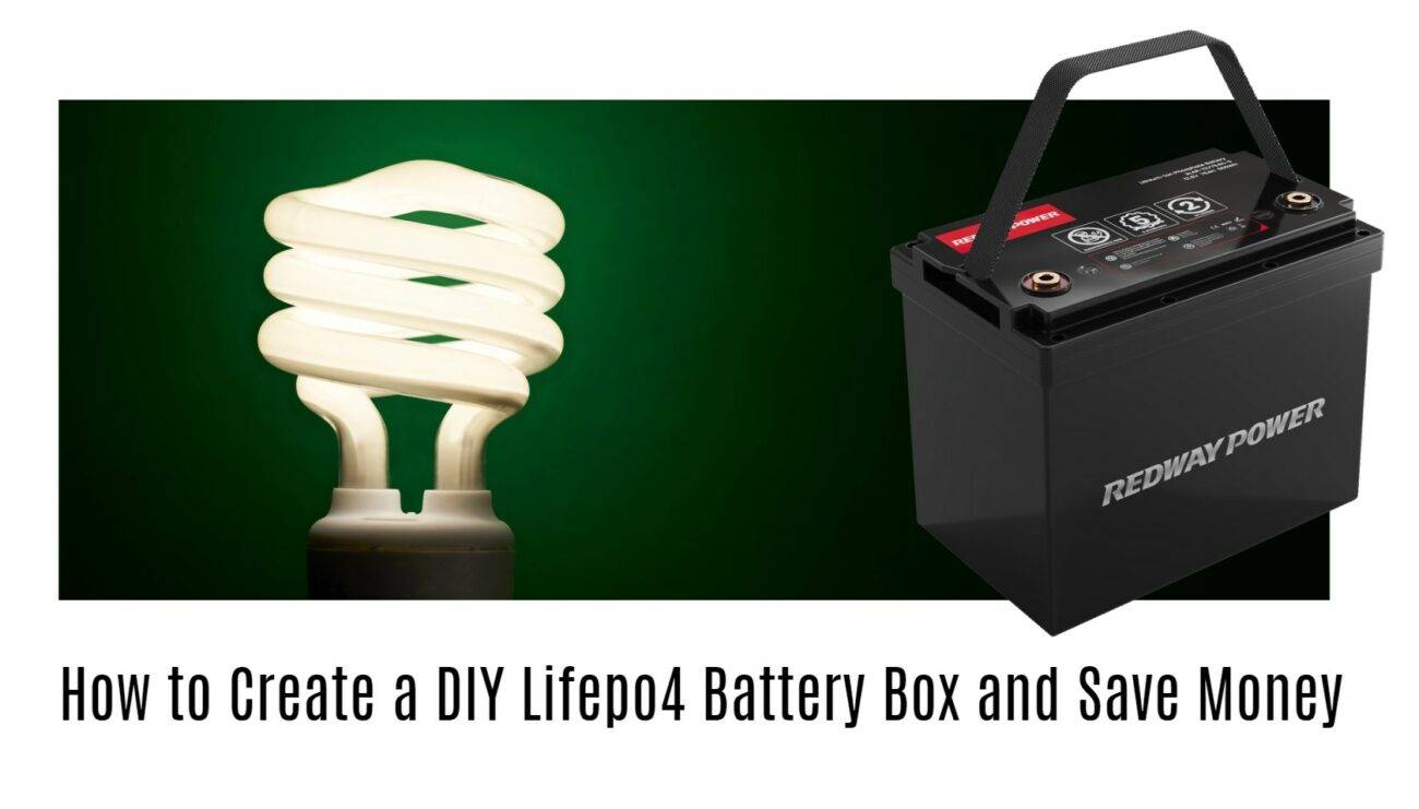 How to Create a DIY Lifepo4 Battery Box and Save Money