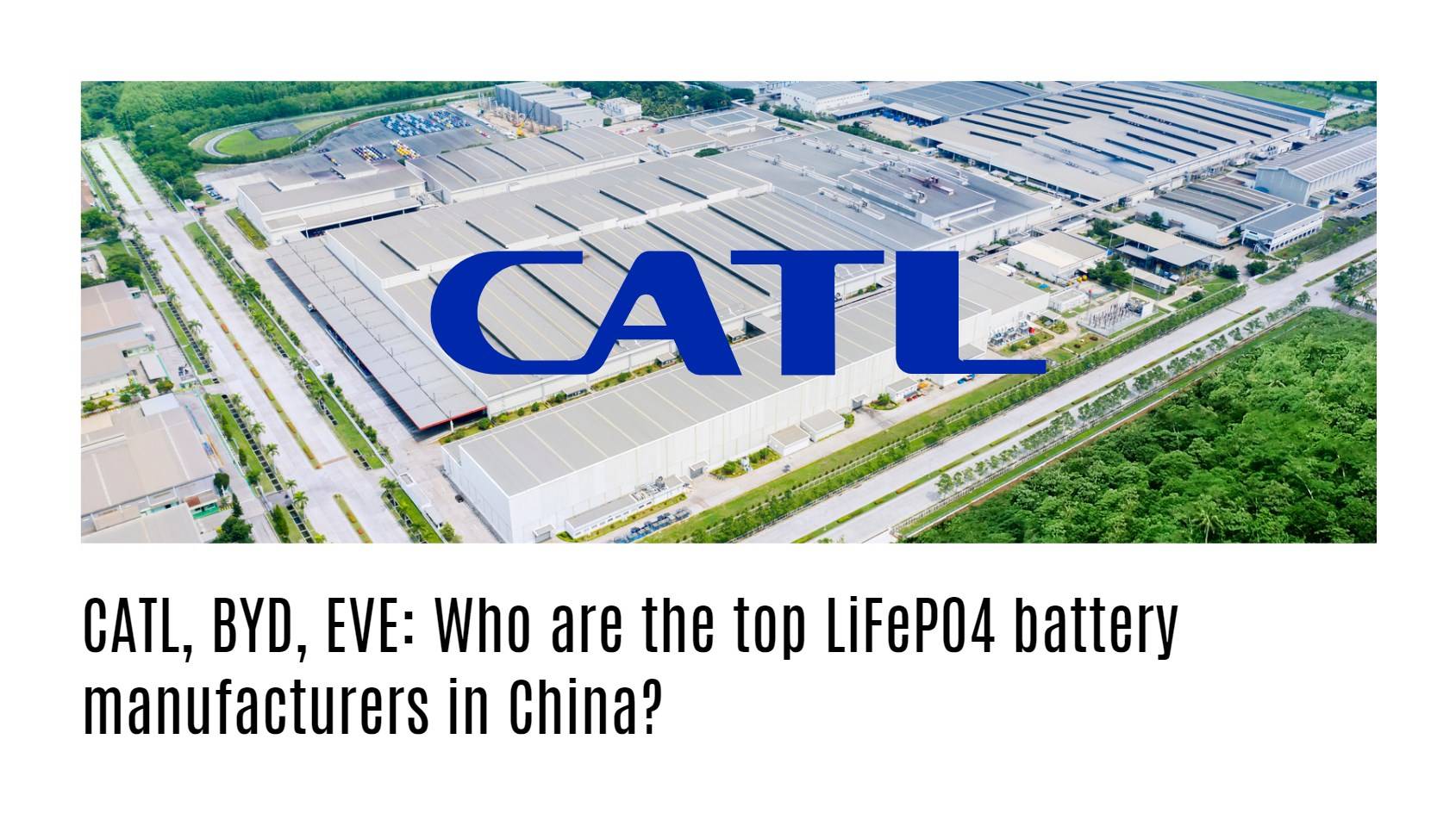 CATL, BYD, EVE: Who are the top LiFePO4 battery manufacturers in China?