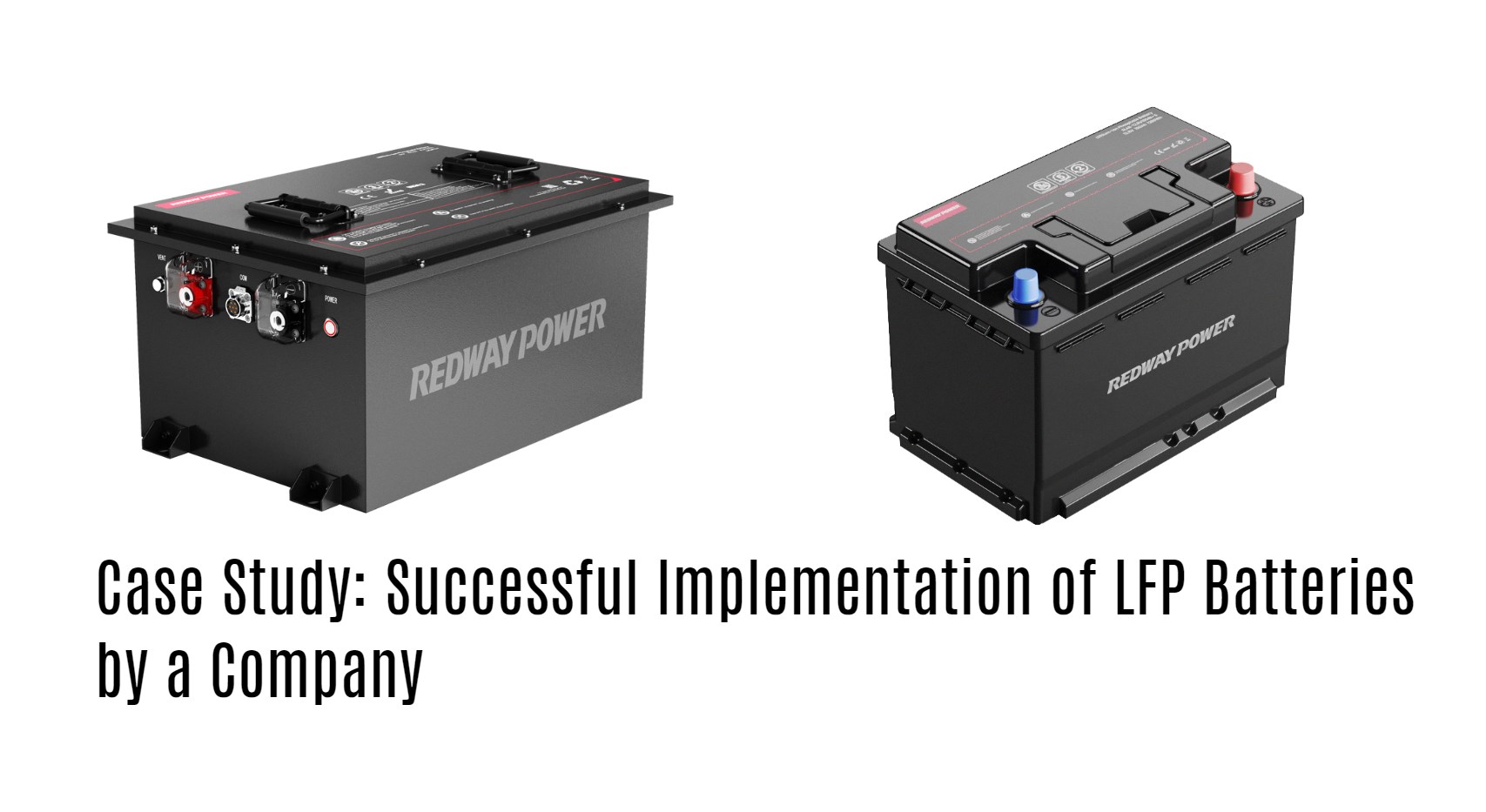 Case Study: Successful Implementation of LFP Batteries by a Company