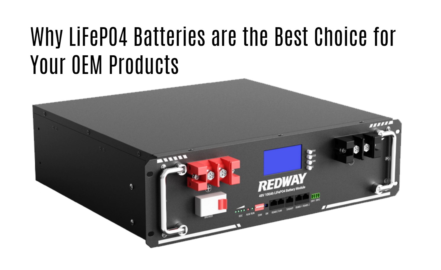 Why LiFePO4 Batteries are the Best Choice for Your OEM Products