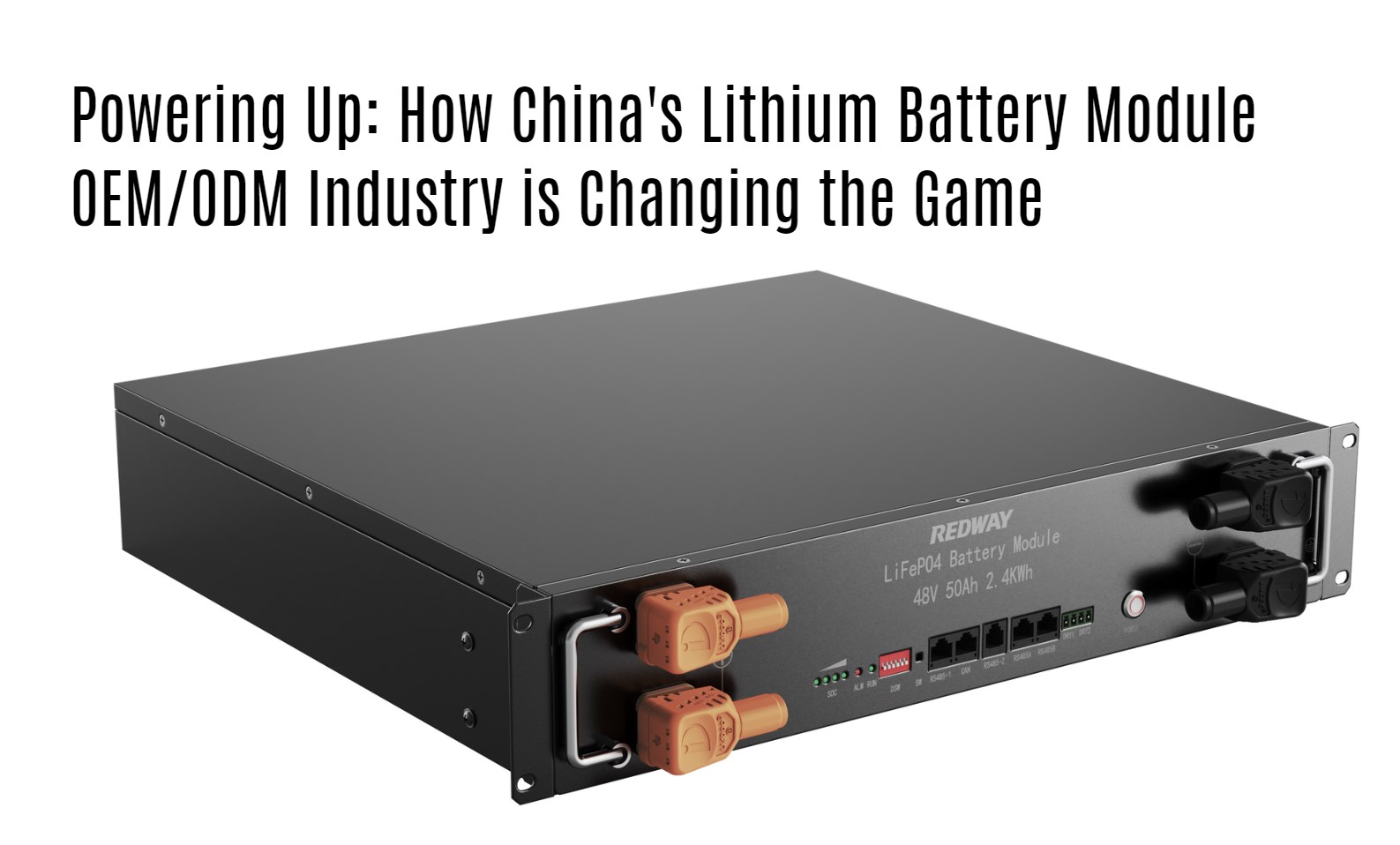 Powering Up: How China's Lithium Battery Module OEM/ODM Industry is Changing the Game. 48v 50ah server rack battery factory oem odm manufacturer