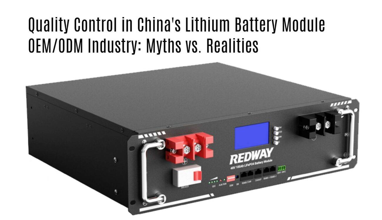 Quality Control in China's Lithium Battery Module OEM/ODM Industry: Myths vs. Realities