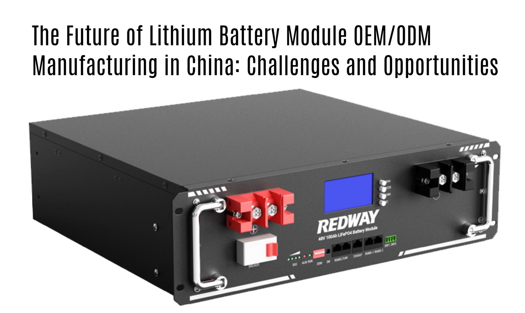 The Future of Lithium Battery Module OEM/ODM Manufacturing in China: Challenges and Opportunities