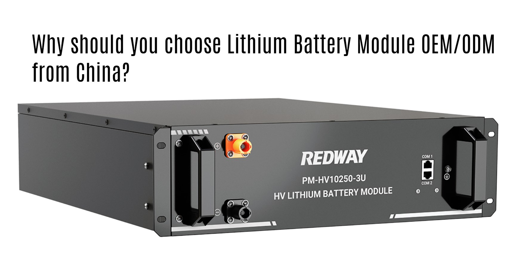 Why should you choose Lithium Battery Module OEM/ODM from China?
