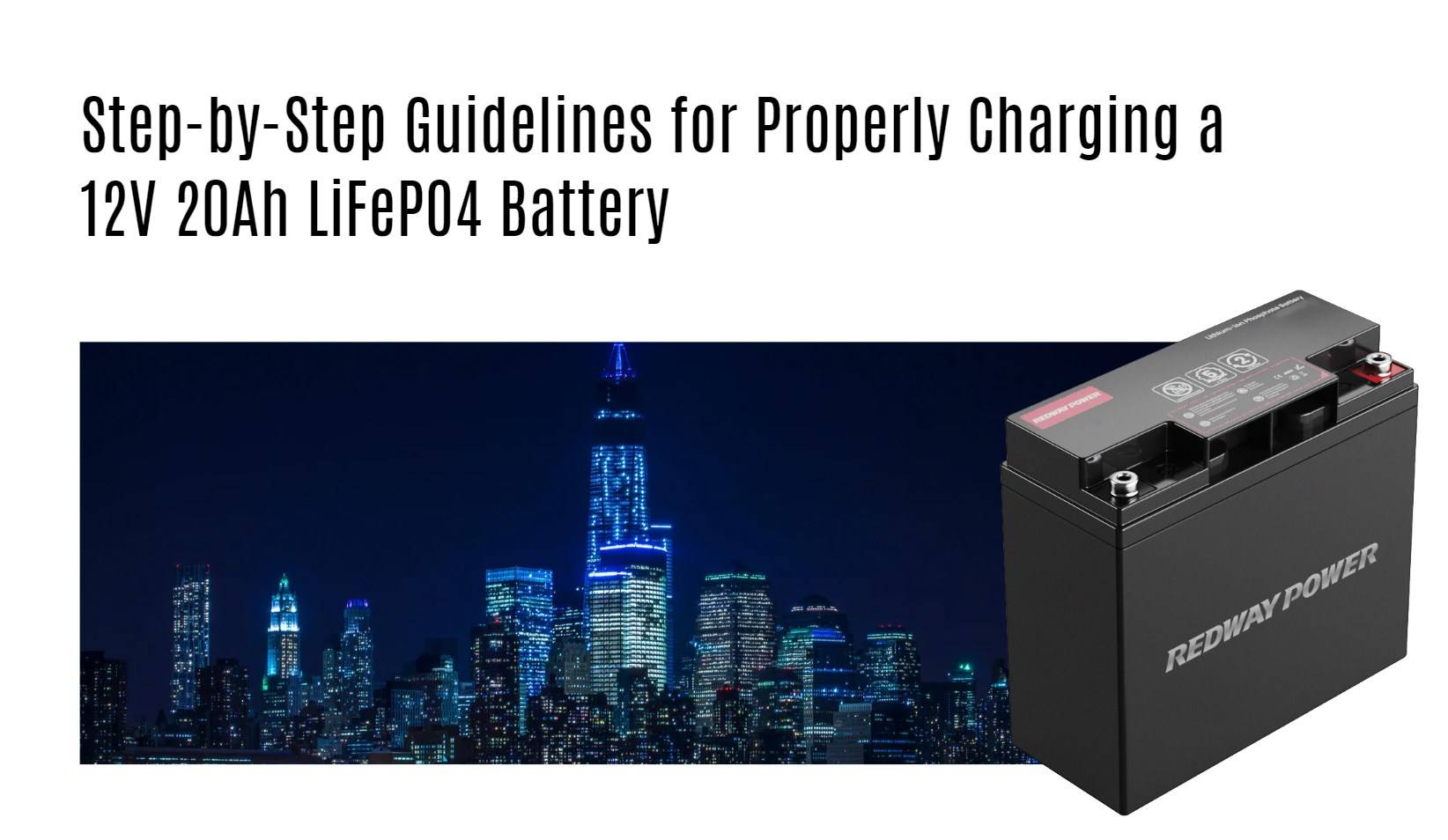 Step-by-Step Guidelines for Properly Charging a 12V 20Ah LiFePO4 Battery