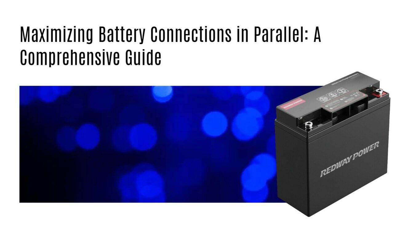 Maximizing Battery Connections in Parallel: A Comprehensive Guide