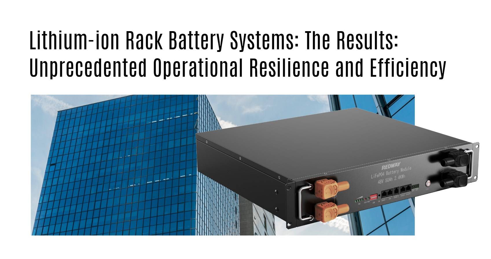 Lithium-ion Rack Battery Systems: The Results: Unprecedented Operational Resilience and Efficiency