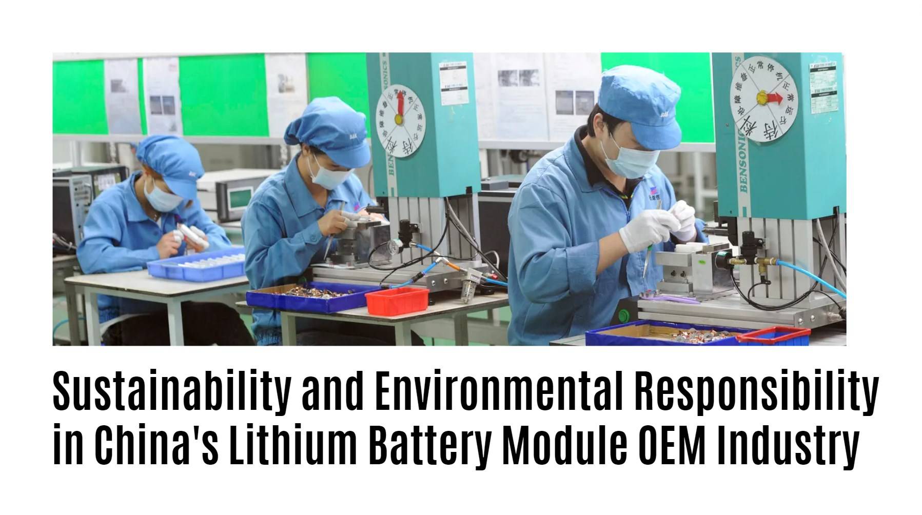 Sustainability and Environmental Responsibility in China's Lithium Battery Module OEM Industry