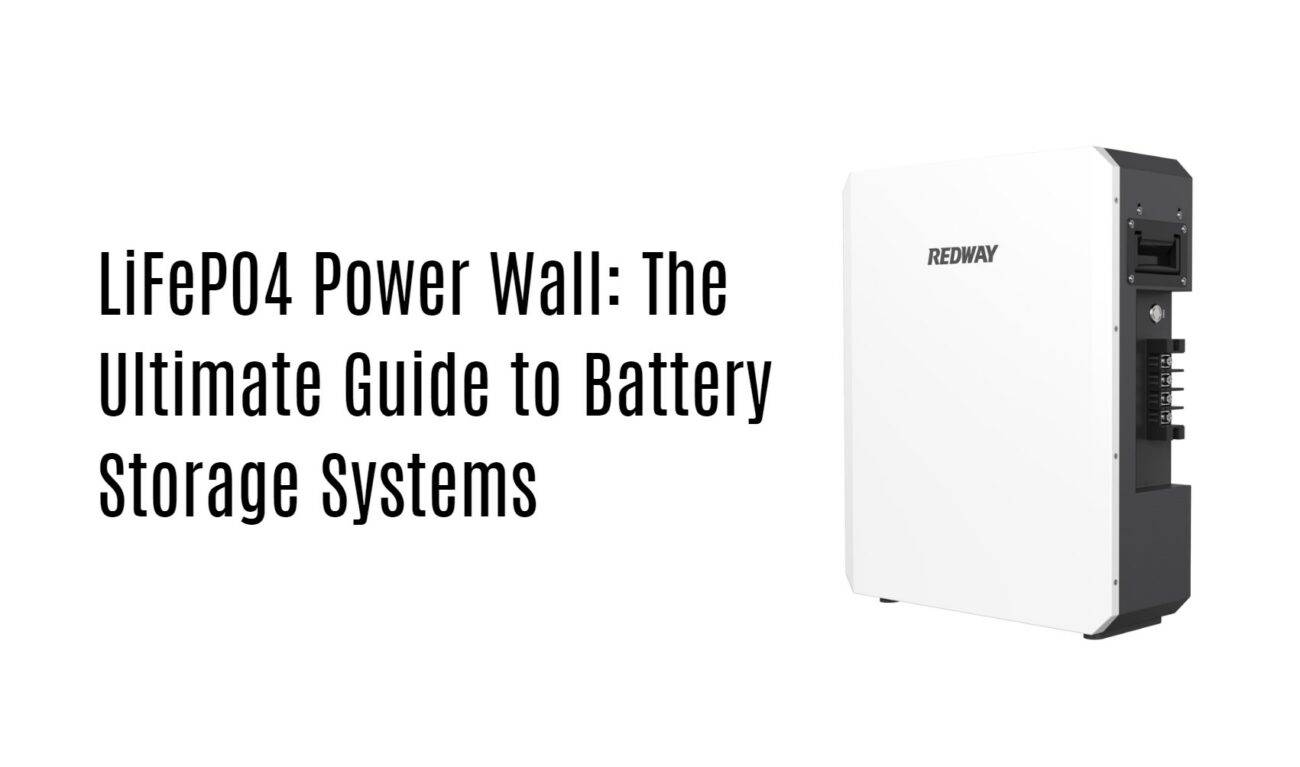 LiFePO4 Power Wall: The Ultimate Guide to Battery Storage Systems