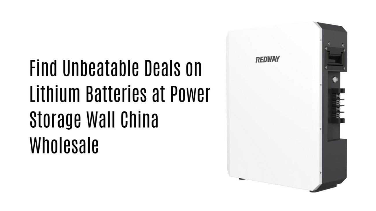 Find Unbeatable Deals on Lithium Batteries at Power Storage Wall China Wholesale