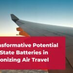 The Transformative Potential of Solid-State Batteries in Revolutionizing Air Travel