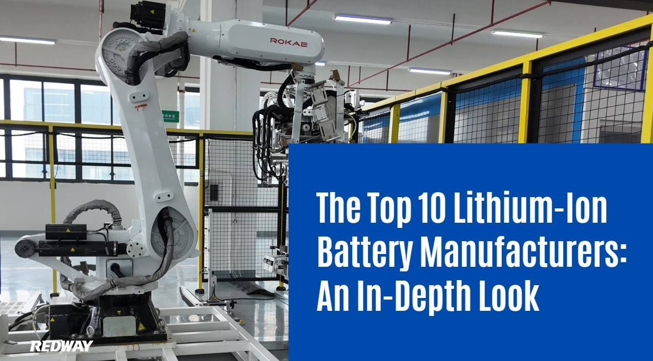 The Top 10 Lithium-Ion Battery Manufacturers: An In-Depth Look. redway huizhou lithium battery factory oem odm