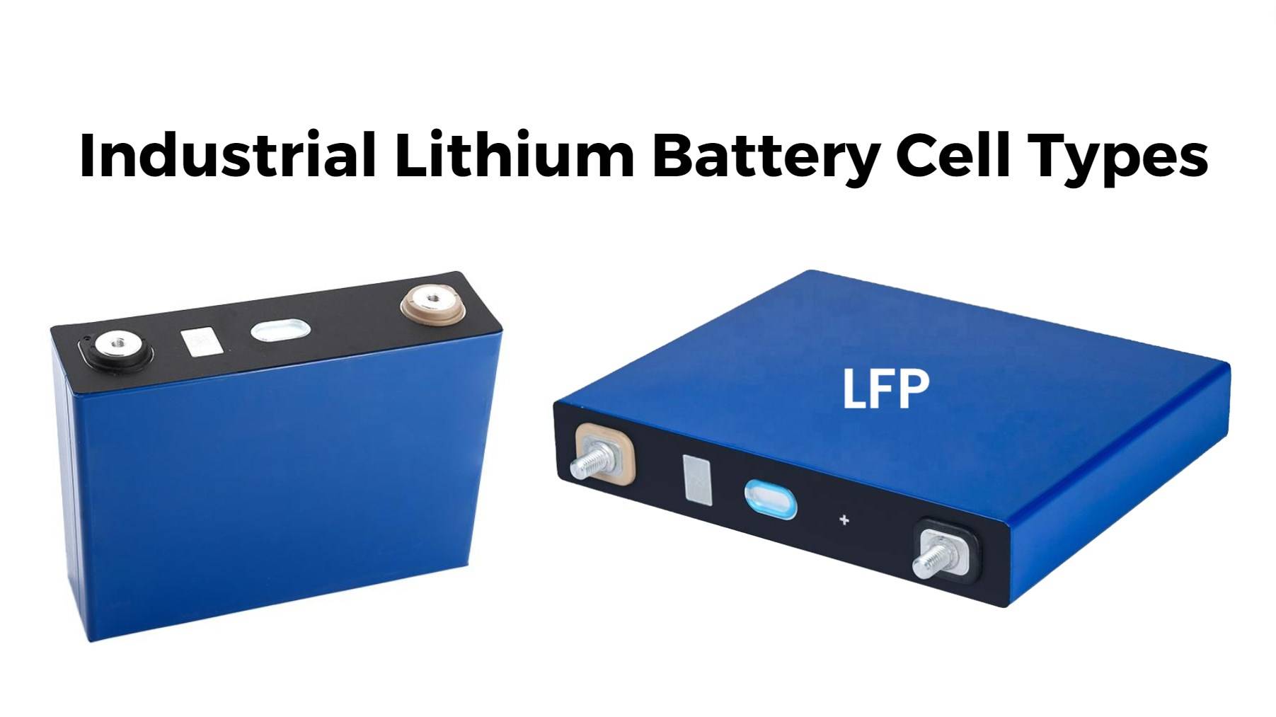 Types and Brief Introduction to the Advantages and Disadvantages of Industrial Lithium Battery Cell Types