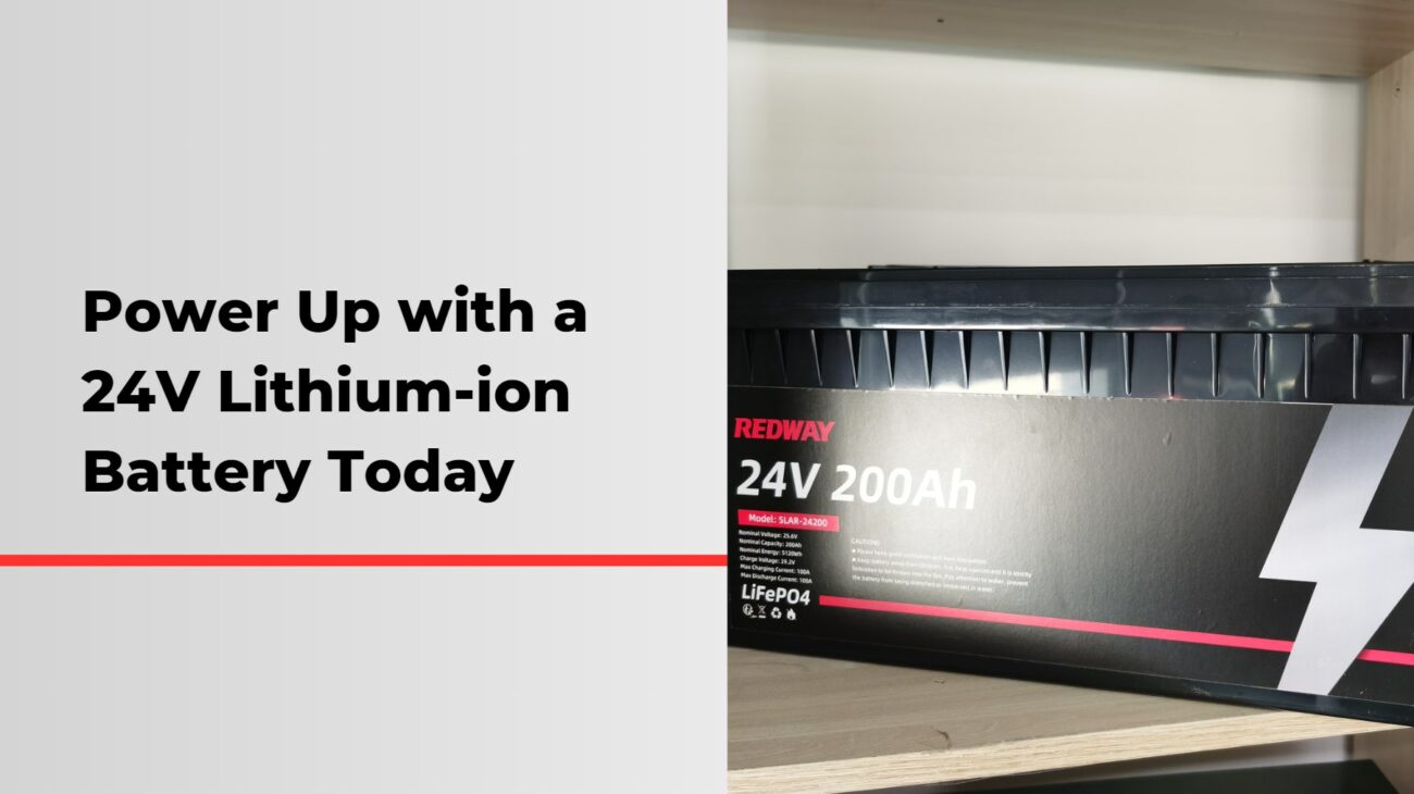 Power Up with a 24V Lithium Ion Battery Today