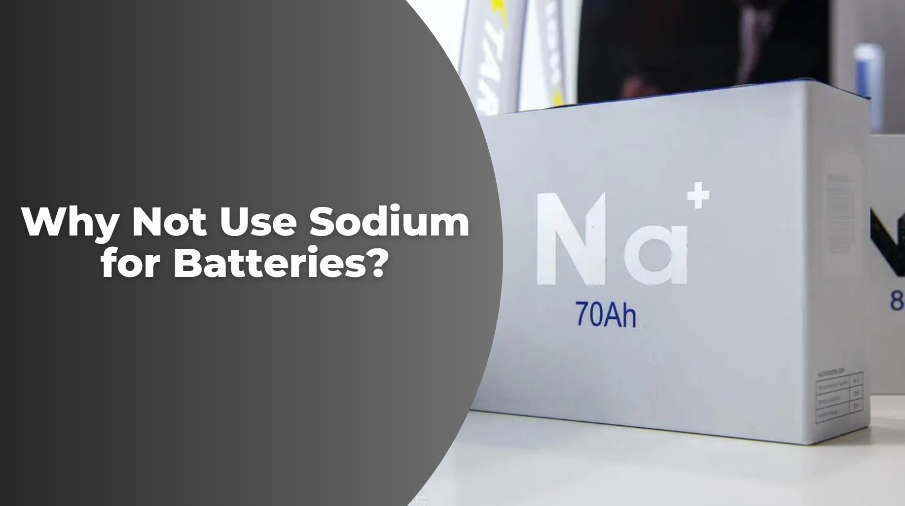 Why Not Use Sodium for Batteries? Understanding the Limitations and Opportunities