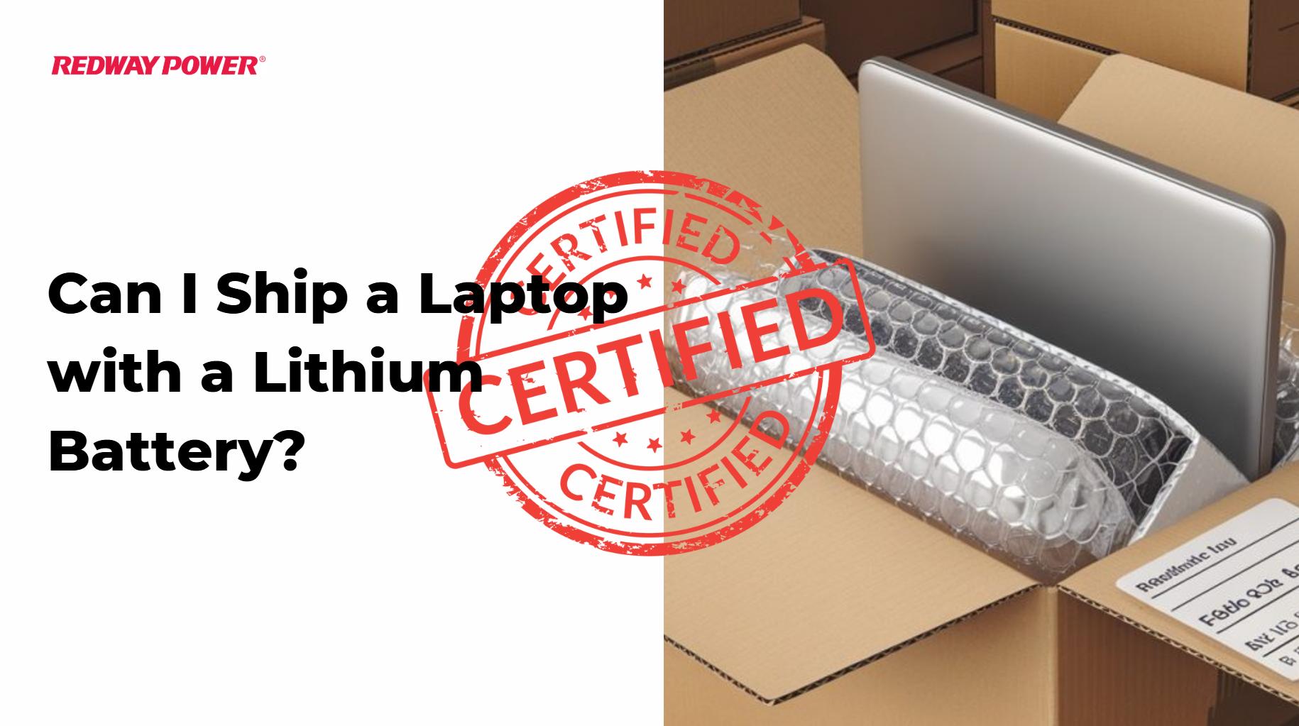 Can I Ship a Laptop with a Lithium Battery?